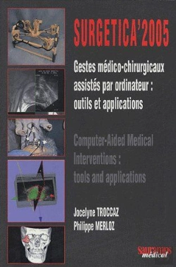 Bertrand.pt - Surgetica 2005 ; Gestes Médico-Chirurgicaux Assistés Par Ordinateur : Outils Et Applications ; Computer-Aided Medical Interventions : Tools And Applications
