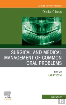 Bertrand.pt - Surgical And Medical Management Of Common Oral Problem, An Issue Of Dental Clinics Of North America