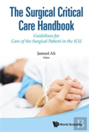 Surgical Critical Care Handbook, The: Guidelines For Care Of The Surgical Patient In The Icu