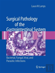Surgical Pathology Of The Gastrointestinal System: Bacterial, Fungal, Viral, And Parasitic Infections