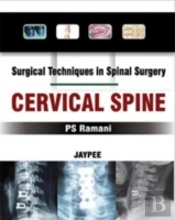 Surgical Techniques In Spinal Surgery: Cervical Spine