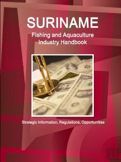 Bertrand.pt - Suriname Fishing And Aquaculture Industry Handbook - Strategic Information, Regulations, Opportunities