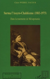 Surma L'Assyro Chaldéenne (1883-1975) Dans La Tourmente De Mésopotamie