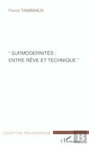 Surmodernites : Entre Reve Et Technique