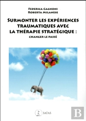 Surmonter Les Experiences Traumatiques Avec La Therapie Strategique