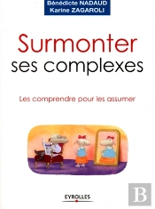 Surmonter Ses Complexes ; Les Comprendre Pour Les Assumer