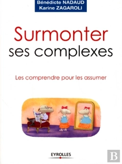 Bertrand.pt - Surmonter Ses Complexes ; Les Comprendre Pour Les Assumer