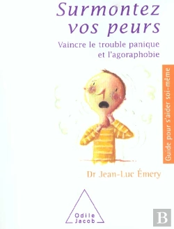 Bertrand.pt - Surmontez Vos Peurs : Vaincre Le Trouble Panique Et L'Agoraphobie