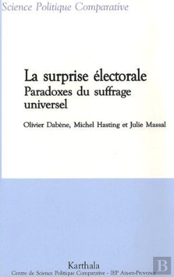 Bertrand.pt - Surprise Électorale. Paradoxes Du Suffrage Universel (La)