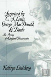 Surprised By C.S.Lewis, George Macdonald And Dante