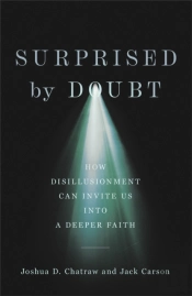 Surprised By Doubt Â€“ How Disillusionment Can Invite Us Into A Deeper Faith