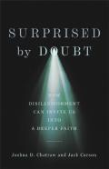 Surprised By Doubt Â€“ How Disillusionment Can Invite Us Into A Deeper Faith