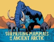 Surprising Mammals Of The Ancient Arctic