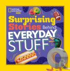 Surprising Stories Behind Everyday Stuff