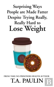 Surprising Ways People Are Made Fatter Despite Trying Really, Really Hard To Lose Weight