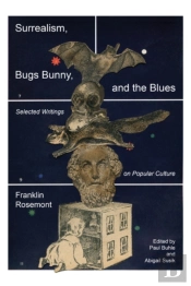 Surrealism, Bugs Bunny, And The Blues