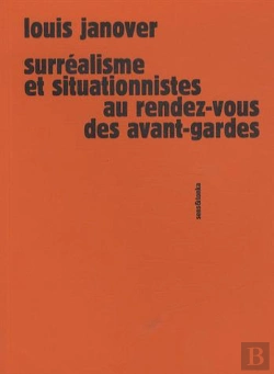Bertrand.pt - Surréalisme Et Situationnistes Au Rendez-Vous Des Avant-Gardes