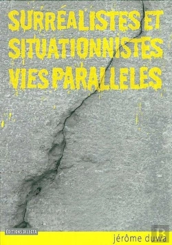 Bertrand.pt - Surréalistes Et Situationnistes, Vies Parallèles : Histoire Et Documents