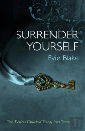 Surrender Yourself (The Desires Unlocked Trilogy Part Three)