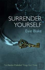 Surrender Yourself (The Desires Unlocked Trilogy Part Three)