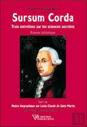 Sursum Corda - Trois Entretiens Sur Les Sciences Secretes