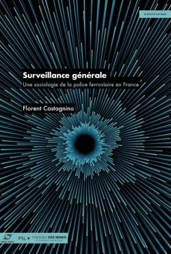 Bertrand.pt - Surveillance Générale : Une Sociologie De La Police Ferroviaire En France