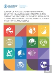 Survey Of Access And Benefit-Sharing Country Measures Accommodating The Distinctive Features Of Genetic Resources For Food And Agriculture And Associated Traditional Knowledge