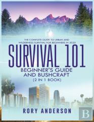 Survival 101 Beginner'S Guide 2020 And Bushcraft