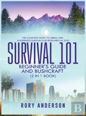 Survival 101 Beginner'S Guide 2020 And Bushcraft