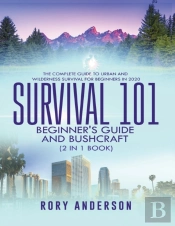 Survival 101 Beginner'S Guide 2020 And Bushcraft