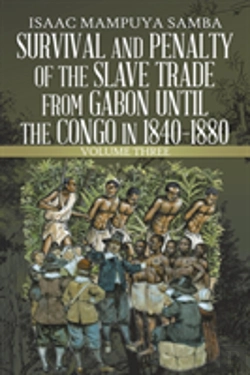 Bertrand.pt - Survival And Penalty Of The Slave Trade From Gabon Until The Congo In 1840-1880
