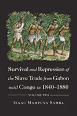 Bertrand.pt - Survival And Repression Of The Slave Trade From Gabon Until Congo In 1840-1880