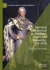 Survival And Revival In Sweden'S Court And Monarchy, 1718-1930