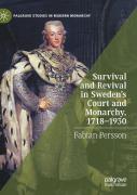 Survival And Revival In Sweden'S Court And Monarchy, 1718â€“1930