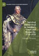 Survival And Revival In Sweden'S Court And Monarchy, 1718â€“1930