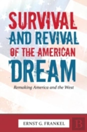 Survival And Revival Of The American Dream: Remaking America And The West