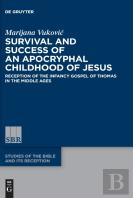 Survival And Success Of An Apocryphal Childhood Of Jesus