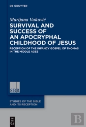 Survival And Success Of An Apocryphal Childhood Of Jesus