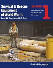 Survival & Rescue Equipment Of World War Ii-Army Air Forces And U.S. Navy Vol.1