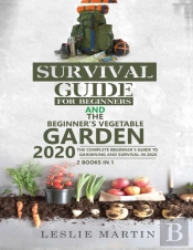 Survival Guide For Beginners And The Beginner'S Vegetable Garden 2020