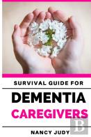 Survival Guide For Dementia Caregivers