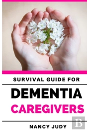 Survival Guide For Dementia Caregivers