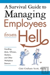 Survival Guide To Managing Employees From Hell