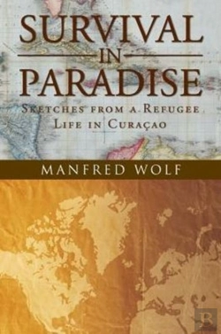 Bertrand.pt - Survival In Paradise: Sketches From A Refugee Life In Curacao