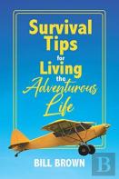 Survival Tips For Living The Adventurous Life