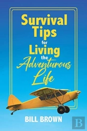 Survival Tips For Living The Adventurous Life