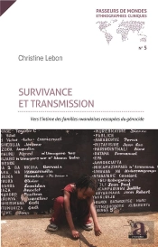 Survivance Et Transmission ; Vers L'Intime Des Familles Rwandaises Rescapées Du Génocide
