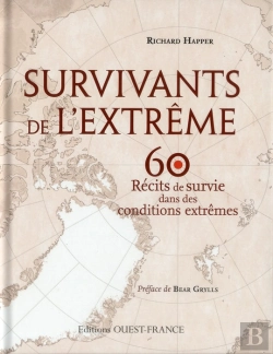 Bertrand.pt - Survivants De L'Extrême, 60 Récits De Survie Dans Des Conditions Extrêmes