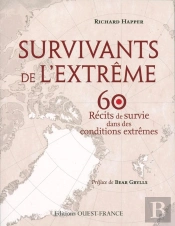 Survivants De L'Extrême ; 60 Récits De Survie Dans Des Conditions Extrêmes