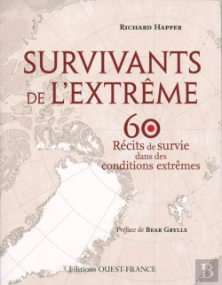 Bertrand.pt - Survivants De L'Extrême ; 60 Récits De Survie Dans Des Conditions Extrêmes